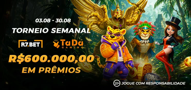 Torneio SEMANAL R7 TADA Gaming 600.000,00 Reais em Premios